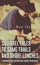 Squirrel Tales to Game Trails and Shore Lunches