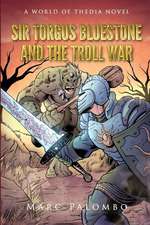 Sir Torgus BlueStone and the Troll War