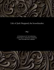 Life of Jack Sheppard, the Housebreaker