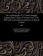 The Autobiography of a Cornish Smuggler (Captain Harry Carter, of Prussia Cove), 1749-1809