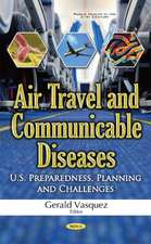 Air Travel & Communicable Diseases: U.S. Preparedness, Planning & Challenges