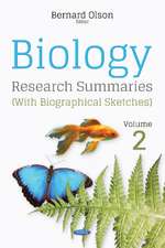 Biology Research Summaries (with Biographical Sketches): Volume 2