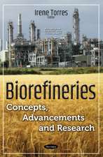 Biorefineries: Concepts, Advancements & Research