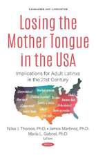 Losing the Mother Tongue in the USA: Implications for Adult Latinxs in the 21st Century