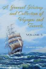 General History and Collection of Voyages and Travels. Volume V