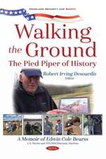 Walking the Ground: The Pied Piper of History. A Memoir of Edwin Cole Bearss