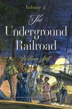 Still, W: The Underground Railroad. Volume 2