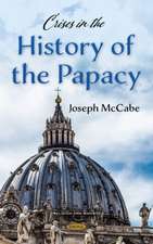 McCabe, J: Crises in the History of the Papacy