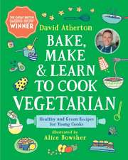 Bake, Make, and Learn to Cook Vegetarian