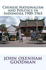 Chinese Nationalism and Politics in Indonesia 1900-1965