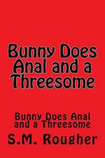 Bunny Does Anal and a Threesome