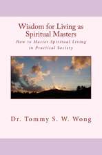 Wisdom for Living as Spiritual Masters