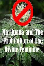 Marijuana and the Prohibition of the Divine Feminine