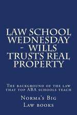 Law School Wednesday - Wills Trusts Real Property