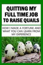 Quitting My Full Time Job to Raise Quails