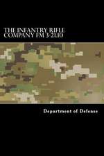 The Infantry Rifle Company FM 3-21.10