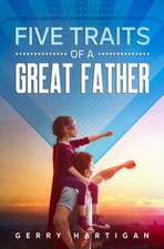 The Five Traits of a Great Father