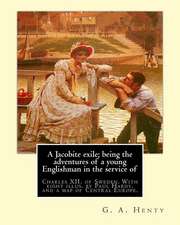 A Jacobite Exile; Being the Adventures of a Young Englishman in the Service of