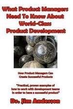 What Product Managers Need to Know about World-Class Product Development