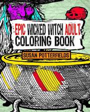 Epic Wicked Witch Adult Coloring Book