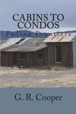 Cabins to Condos