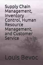 Supply Chain Management, Inventory Control, Human Resource Management, and Custo