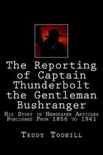 The Reporting of Captain Thunderbolt the Gentleman Bushranger