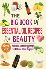 The Big Book of Essential Oil Recipes for Beauty