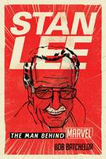 STAN LEE THE MAN BEHIND MARVEL