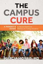 The Campus Cure: A Parent's Guide to Mental Health and Wellness for College Students