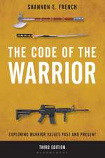 The Code of the Warrior: Exploring Warrior Values Past and Present