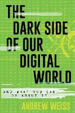 Weiss, A: Dark Side of Our Digital World