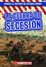 La Guerra de Secesión (the Civil War)