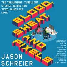 Blood, Sweat, and Pixels: The Triumphant, Turbulent Stories Behind How Video Games Are Made