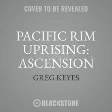 Pacific Rim Uprising: Ascension: The Official Prequel Novel