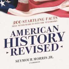 American History Revised: 200 Startling Facts That Never Made It Into the Textbooks