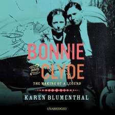 Bonnie and Clyde: The Making of a Legend