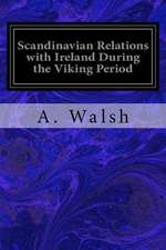 Scandinavian Relations with Ireland During the Viking Period