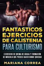 Fantasticos Ejercicios de Calistenia Para Culturismo