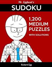 Mr. Egghead's Sudoku 1,200 Medium Puzzles with Solutions