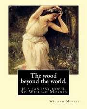 The Wood Beyond the World. Is a Fantasy Novel by