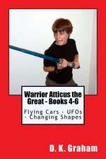 Warrior Atticus the Great - Books 4-6