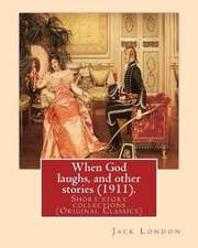 When God Laughs, and Other Stories (1911). by