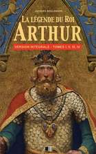 La Legende Du Roi Arthur - Version Integrale Tomes I, II, III, IV