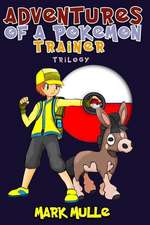 Adventures of a Pokemon Trainer Trilogy (an Unofficial Pokemon Go Diary Book for Kids Ages 6 - 12 (Preteen)