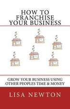 How to Franchise Your Business