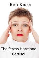 The Stress Hormone Cortisol