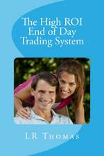 The High Roi End of Day Trading System