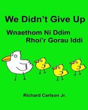 We Didn't Give Up Wnaethom Ni DDIM Rhoi'r Gorau IDDI