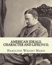 American Ideals, Character and Life(1913). by